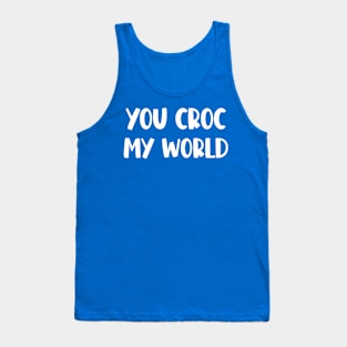 You Croc My World Tank Top